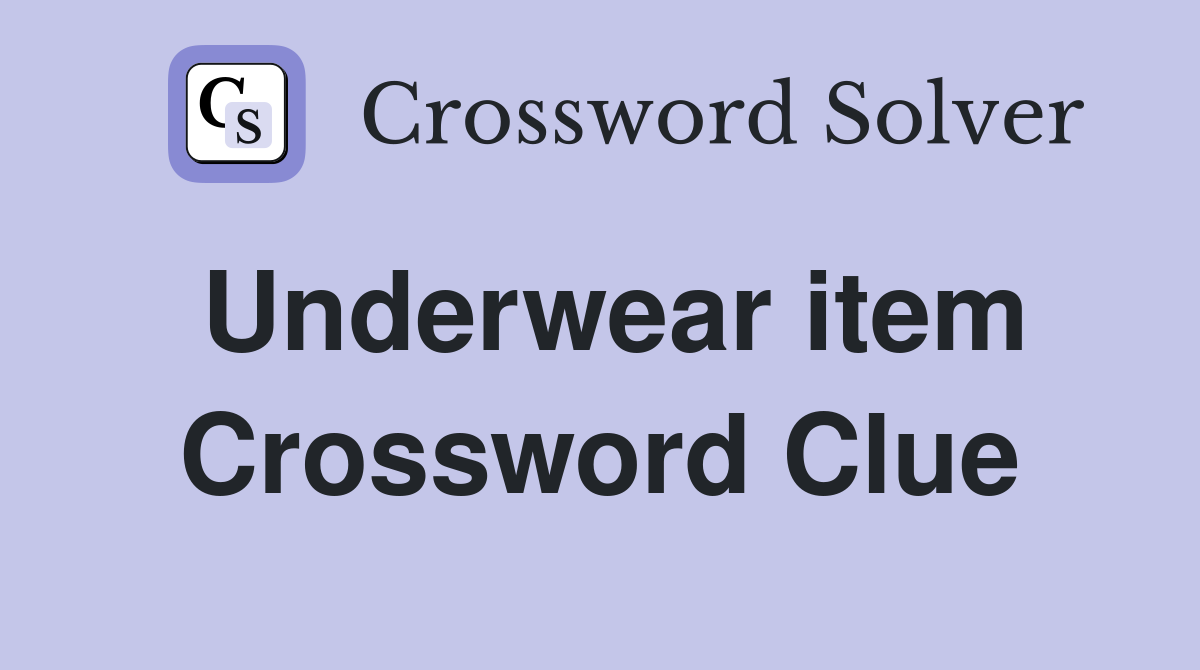 Underwear item Crossword Clue Answers Crossword Solver